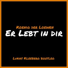KdL - Er Lebt In Dir (Lukas Kleeberg Bootleg)