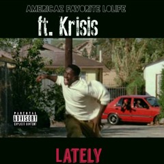 "Lately" Americaz Favorite LoLife ft. KRISIS