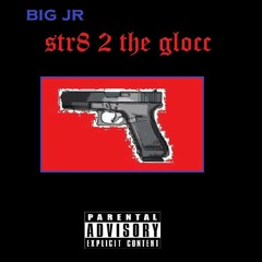 Big Junior - Str8 2 the Glokk (prod.Lewisyounasty)