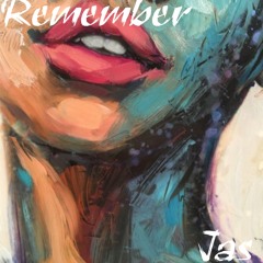 Remember ~ Jas