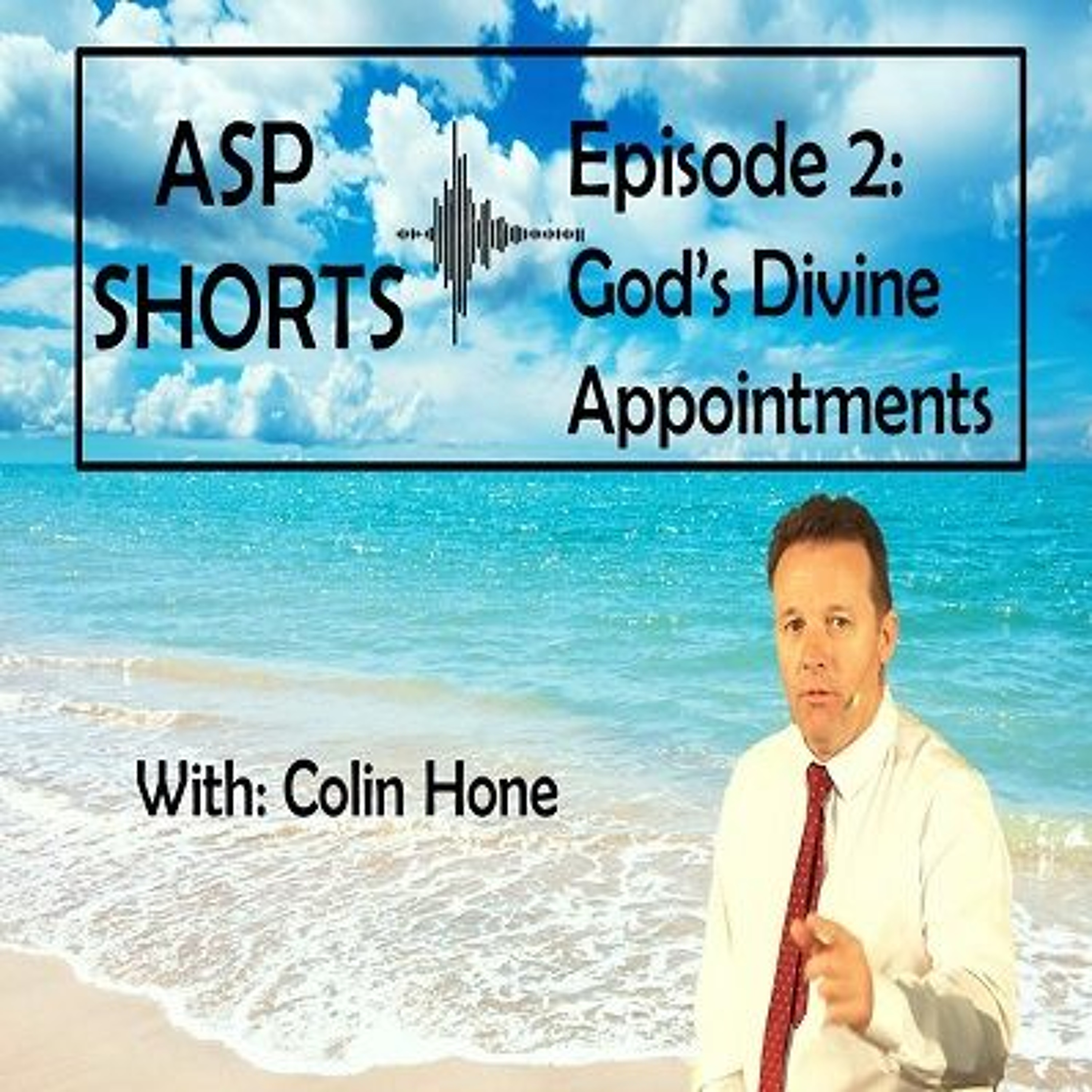 ASP Shorts Ep 2: God's Divine Appointments ft. Colin Hone episode artwork