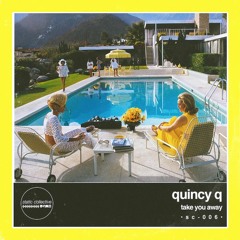 Quincy Q - Take You Away