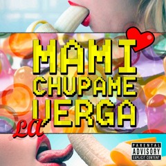 Mami Chúpame La Verga
