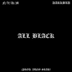all black w/ DarkBlu (prod. YUNG SKAH)