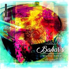 BAHAR CANCA – Bahar's Magic Soup | Album Presentation | 03/06/2017