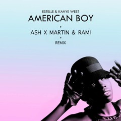 Estelle - American Boy (Ash X Martin & Rami Remix)