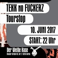 Fraequenzer & Andytea TnF Tekk No Fuckerz Tour Stop 10.06.2017 @ Der Weiße Hase Berlin
