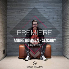 PREMIERE : André Hommen - Sensory [Objektivity]