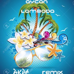 Aycan - Lambada ( AKAT 2017 Uplifting Remix )