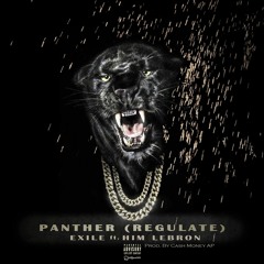 PANTHER Regulate (Exile x Him Lebron)