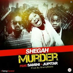 Shegah ft. Samini & Jupitar - Murder (Prod. by BrainyBeatz)