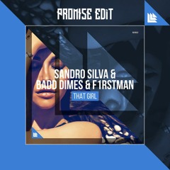 S4ndro Silva & B4dd Dimes & F1rstman - That Girl (PROMI5E Edit) FREE DOWNLOAD
