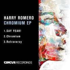 Harry Romero - SAY YEAH! (Original Mix) [Circus Recordings]