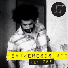 Hertzeresis #10 - Zee Zee