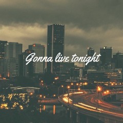 Gonna Live Tonight (Original Mix)