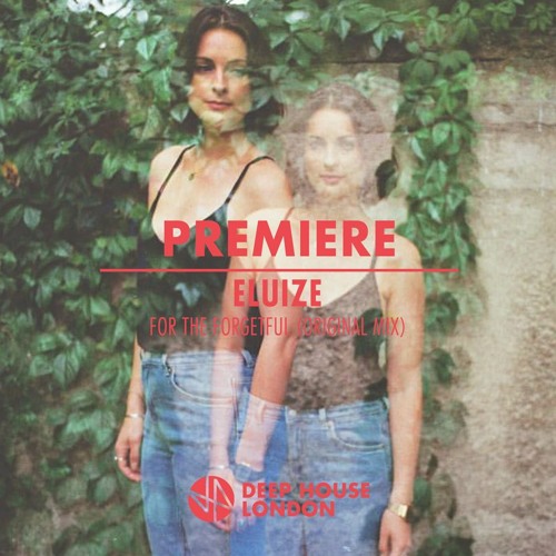 Premiere: Eluize - For The Forgetful (Original Mix)