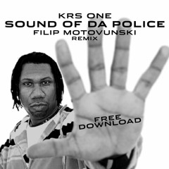 KRS One - Sound Of Da Police (Filip Motovunski Remix)*Free Download*