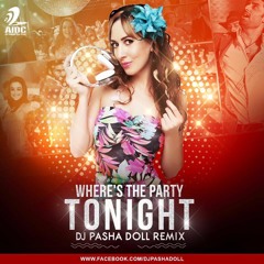 Where's The Party Tonight - Club mix - Dj Pasha Doll
