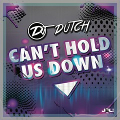 DJ Dutch - Can't Hold Us Down