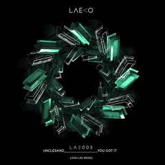 LAE003 : Unclesand - You Got It (Josh Lee Remix)