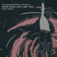 Something Just Like This (ReTr0 Remix)