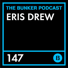 The Bunker Podcast 147: Eris Drew