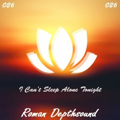 Roman Depthsound Feat. Chris Soames - I Can't Sleep Alone Tonight ♥FREE DOWNLOAD♥