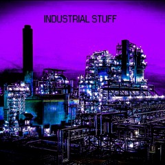 07 - Industrial Stuff