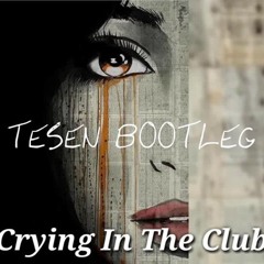 Camila Cabello - Crying in the Club (Tesen Bootleg)