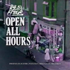 Hybrid Freqs - Open All Hours (feat. Phoenix Da Icefire, Watusi87, Mike Kalle & Big Cakes)