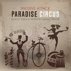Massive Attack - Paradise Circus (Ghost Rider & Morten Granau Remix) Free Download