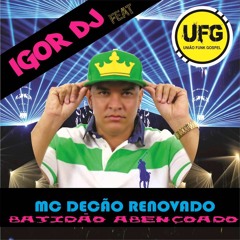 Igor Dj Feat. Mc Decão - Batidão Abençoado (L.D.Son Ferreira Remix)
