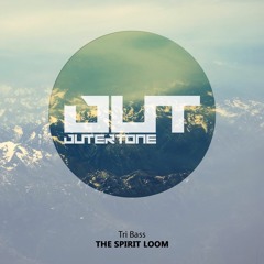 Tri Bass - The Spirit Loom [Outertone Free Release]