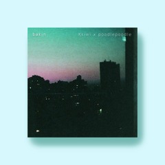Kkiwi - Bakin (feat. Poodlepoodle)