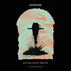Dateless - Hit 'Em With The Hardcore