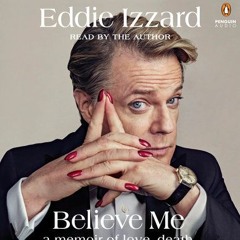 S2 E57: Eddie Izzard, Author of Believe Me