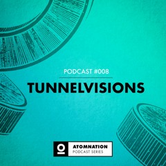 Atomnation Podcast #008 - Tunnelvisions