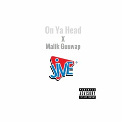 On Ya Head (Feat. E, Malik Guuwap, VANN & Lit Baldwin)