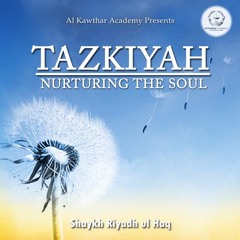 Tazkiyah: Nurturing the Soul