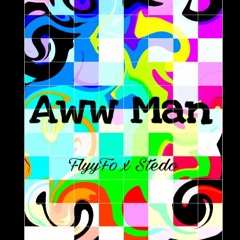 Aww Man Ft Stedo (Prod. cashmoneyap)