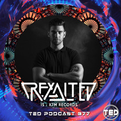 TED PODCAST#77 by REXALTED
