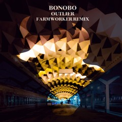 Bonobo - Outlier (Farmworker Remix) [FREE DOWNLOAD]