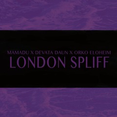 London Spliff - Mamadu x Devata Daun x Orko Eloheim