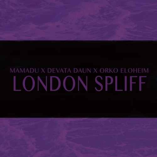 London Spliff - Mamadu x Devata Daun x Orko Eloheim