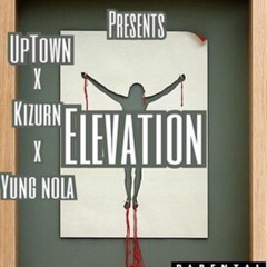 Elevation - UpTown x Kizurn x Yung Nola