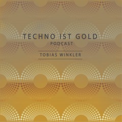 Tobias Winkler  TECHNOistGOLD PODCAST o6 I 20I7