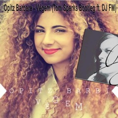 Opitz Barbara - Végem (Tom Sparks Bootleg Ft. DJ FM)