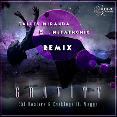 Cat Dealers & Evokings Feat. Magga - Gravity (Talles Miranda & Metatronic Remix)