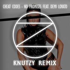 Cheat Codes - No Promises Ft. Demi Lovato (Knutzy Remix)