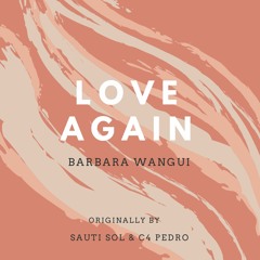 Love Again (Sauti Sol & C4 Pedro Swahili Cover)